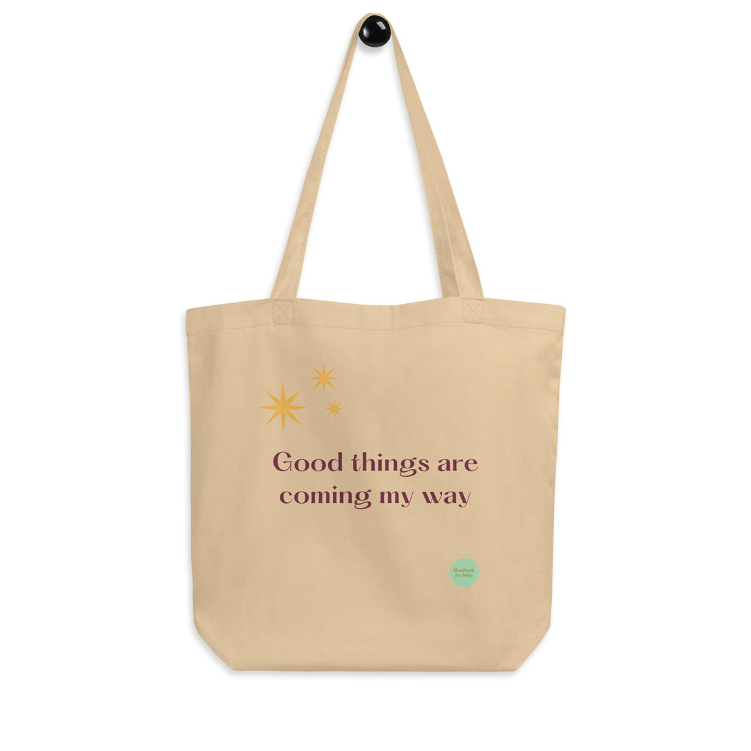 Tote Bag: Good things are coming my way